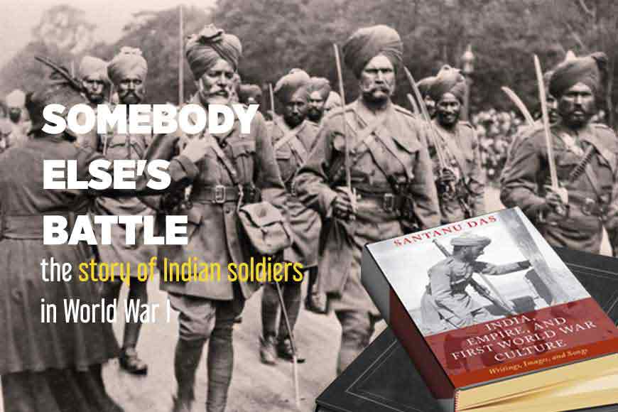 Somebody elseâ€™s war: Indian soldiers in World War I