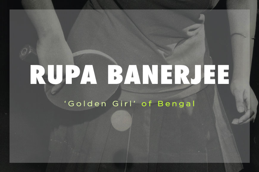 Rupa Banerjee, the exceptional Table Tennis player of India who none remembers!